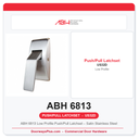 ABH 6813 Low Profile Push/Pull Latchset – Satin Stainless Steel
