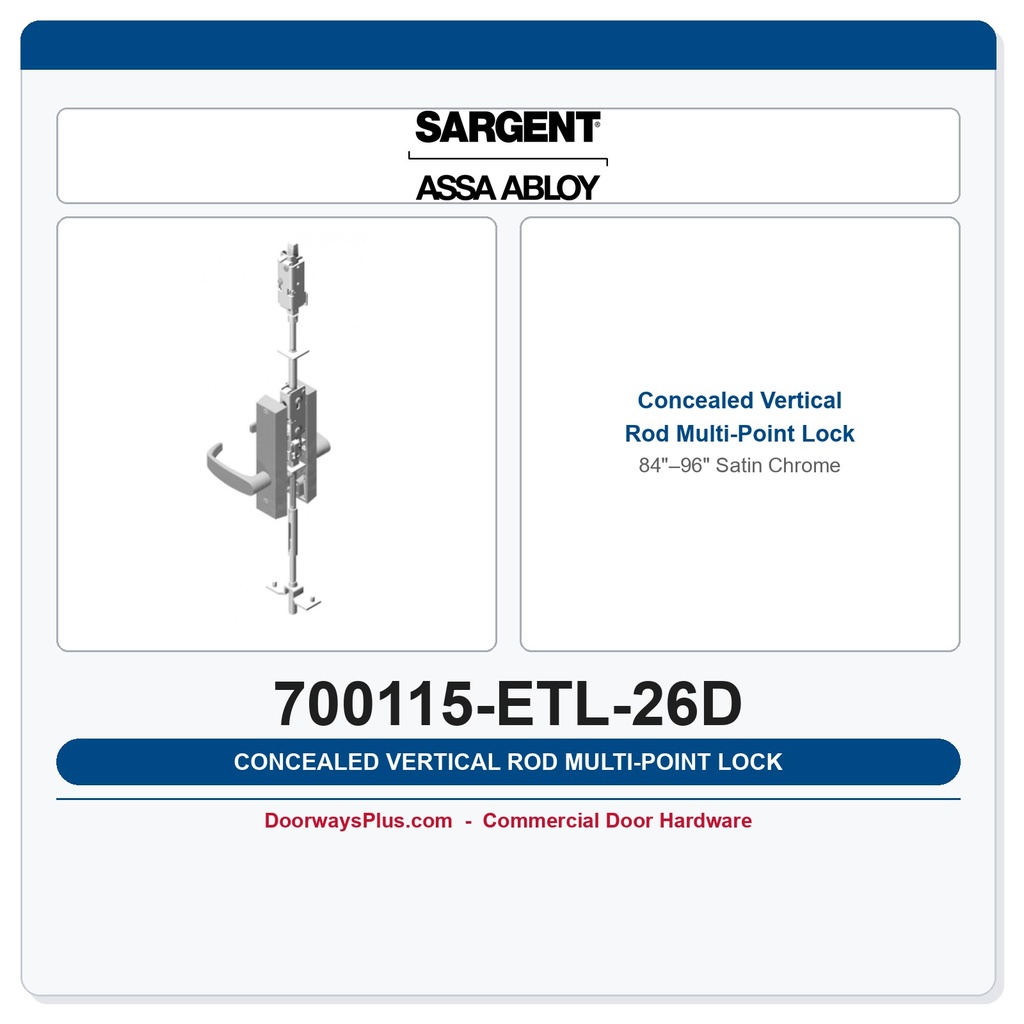Sargent 700115-ETL-26D Concealed Vertical Rod Multi-Point Lock 84"–96" Satin Chrome