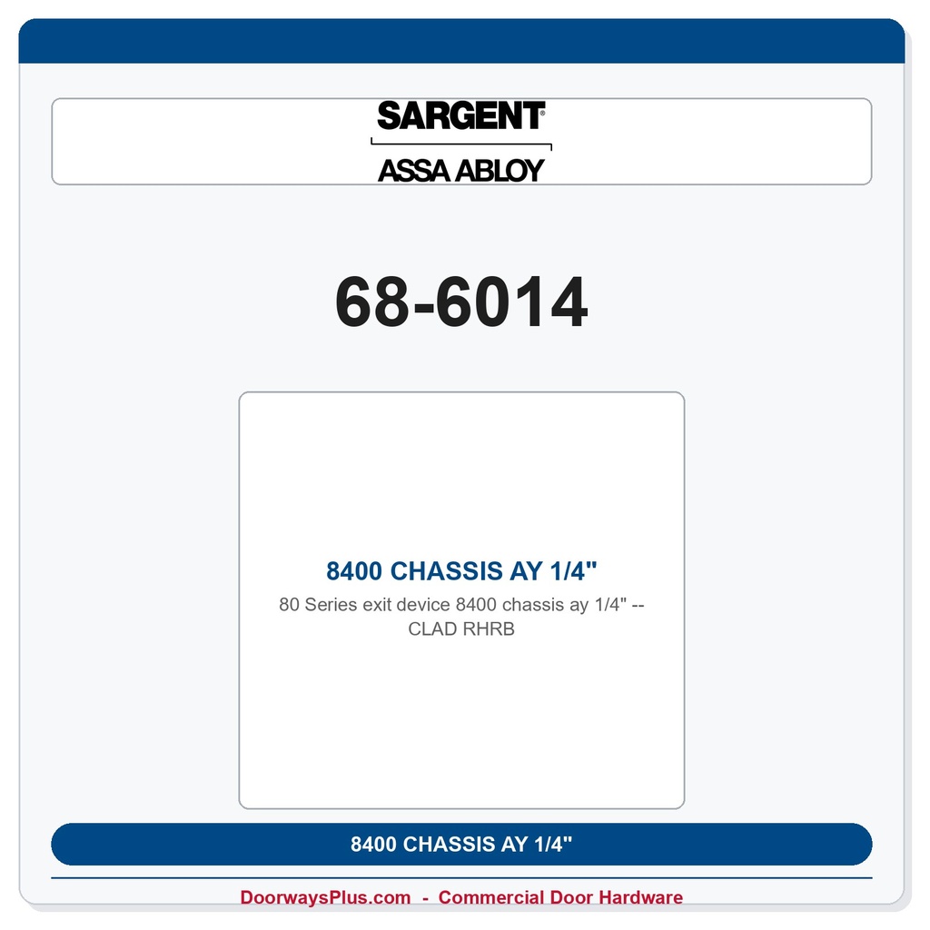 Sargent 68-6014 8400 CHASSIS AY 1/4" CLAD RHRB