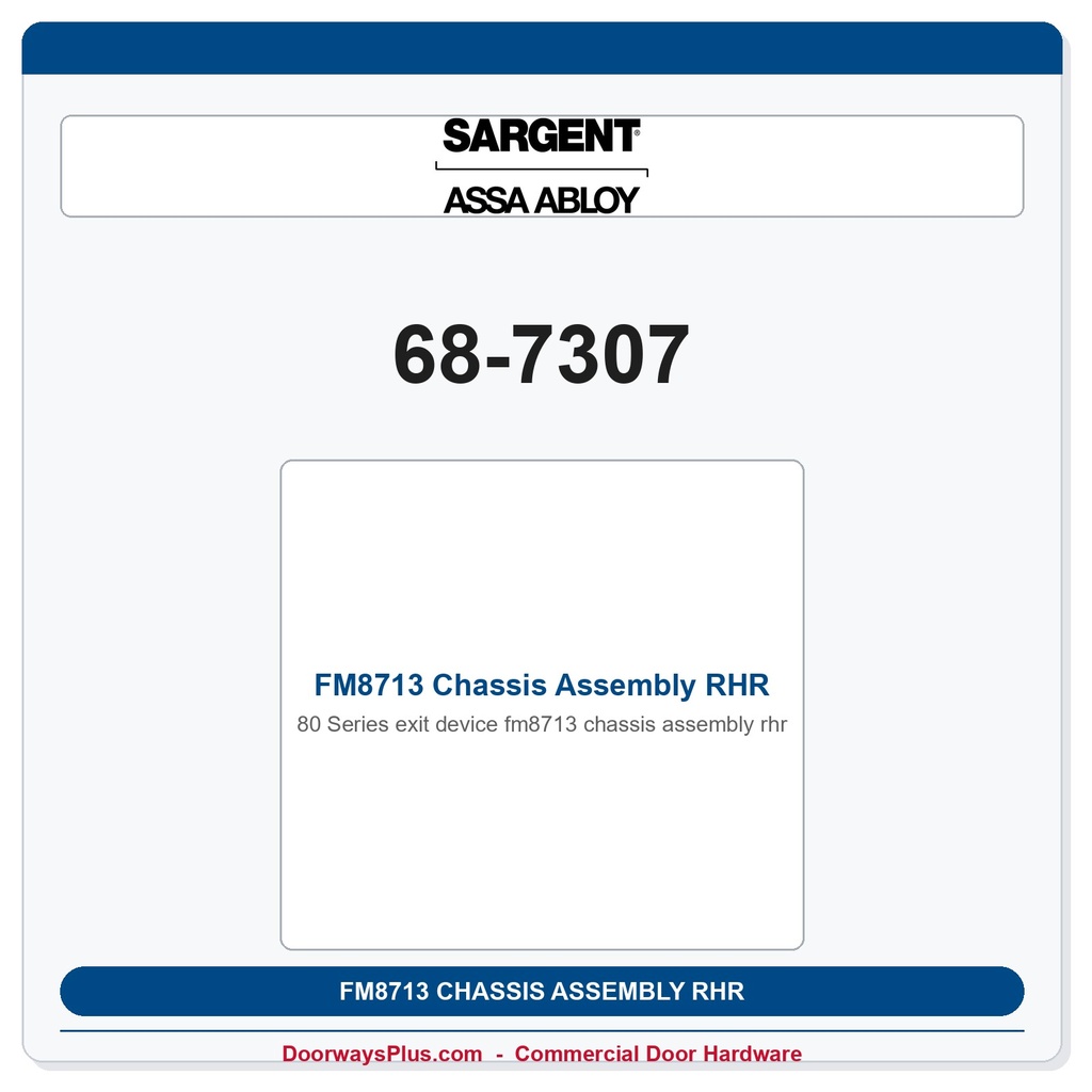 Sargent 68-7307 FM8713 Chassis Assembly RHR