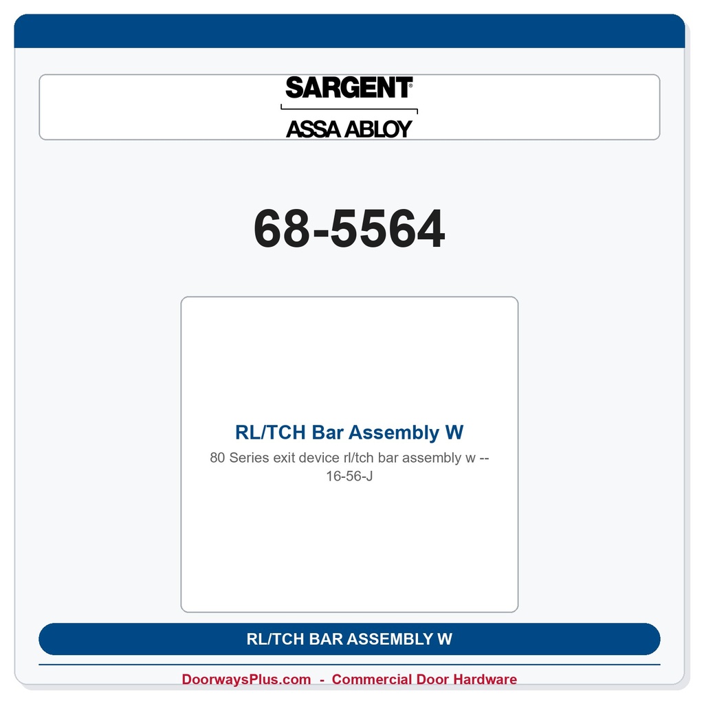 Sargent 68-5564 RL/TCH Bar Assembly W 16-56-J