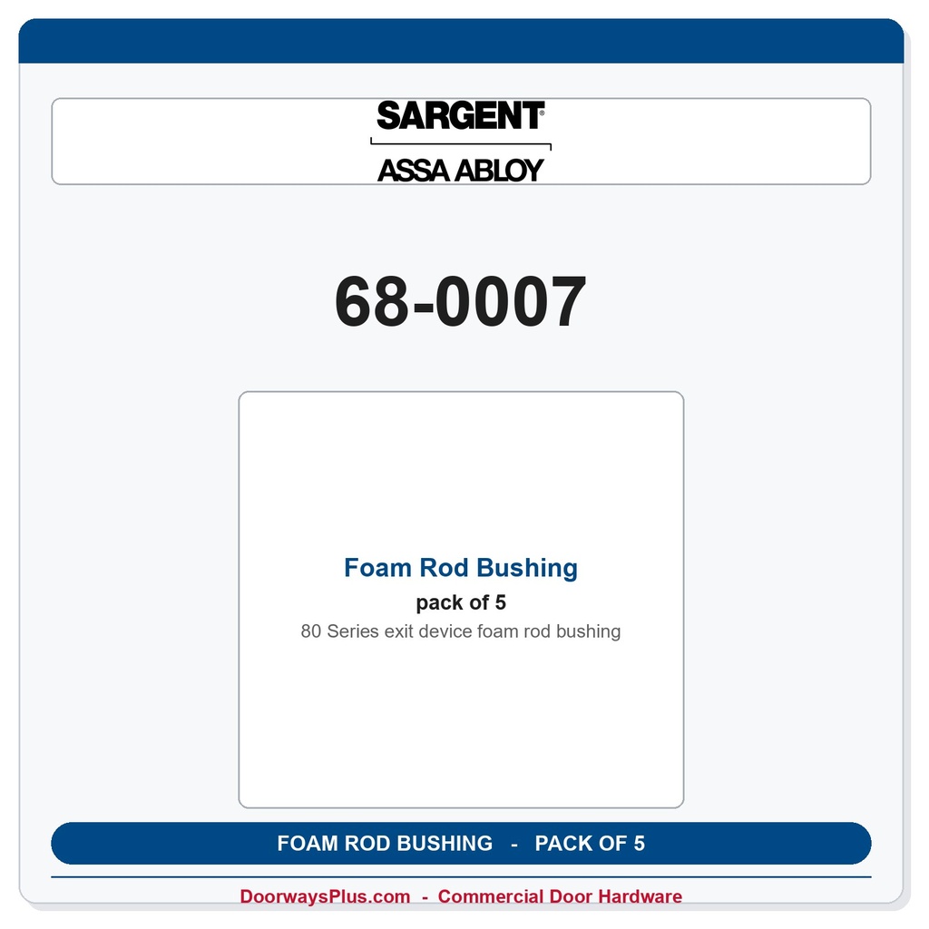 Sargent 68-0007 Foam Rod Bushing for 80 Series Exit Devices — Pack of 5