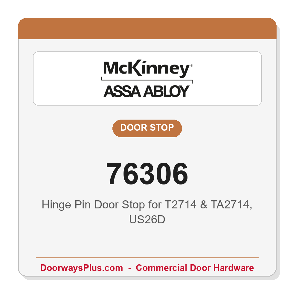 McKinney 76306 Hinge Pin Door Stop for T2714 & TA2714 | US26D