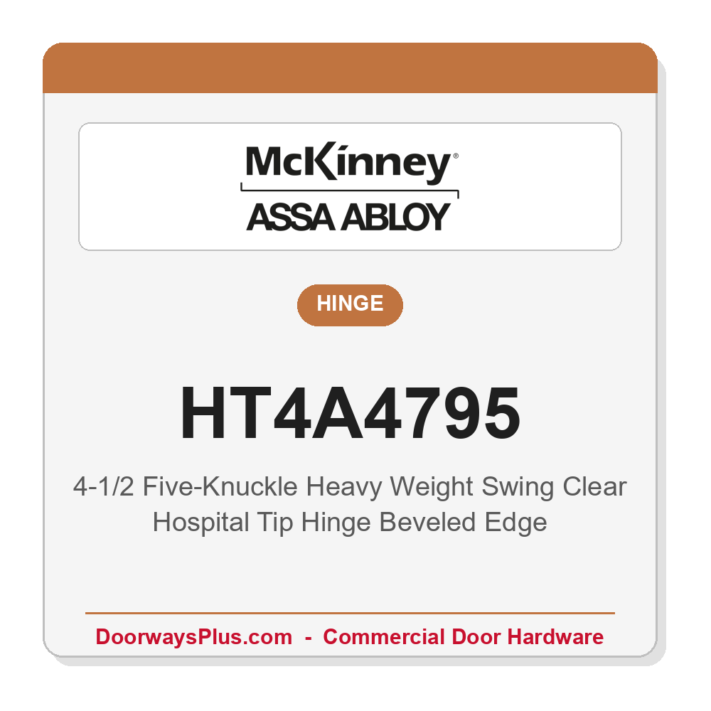 McKinney HT4A4795 4-1/2" Swing Clear Hospital Tip Hinge | Five-Knuckle Heavy Weight Ball Bearing Beveled Edge Full Mortise