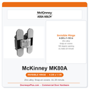 McKinney MK80A 4-3/8 x 1-1/8 Concealed Invisible Hinge | Decorative Finishes | 3D Adjustable