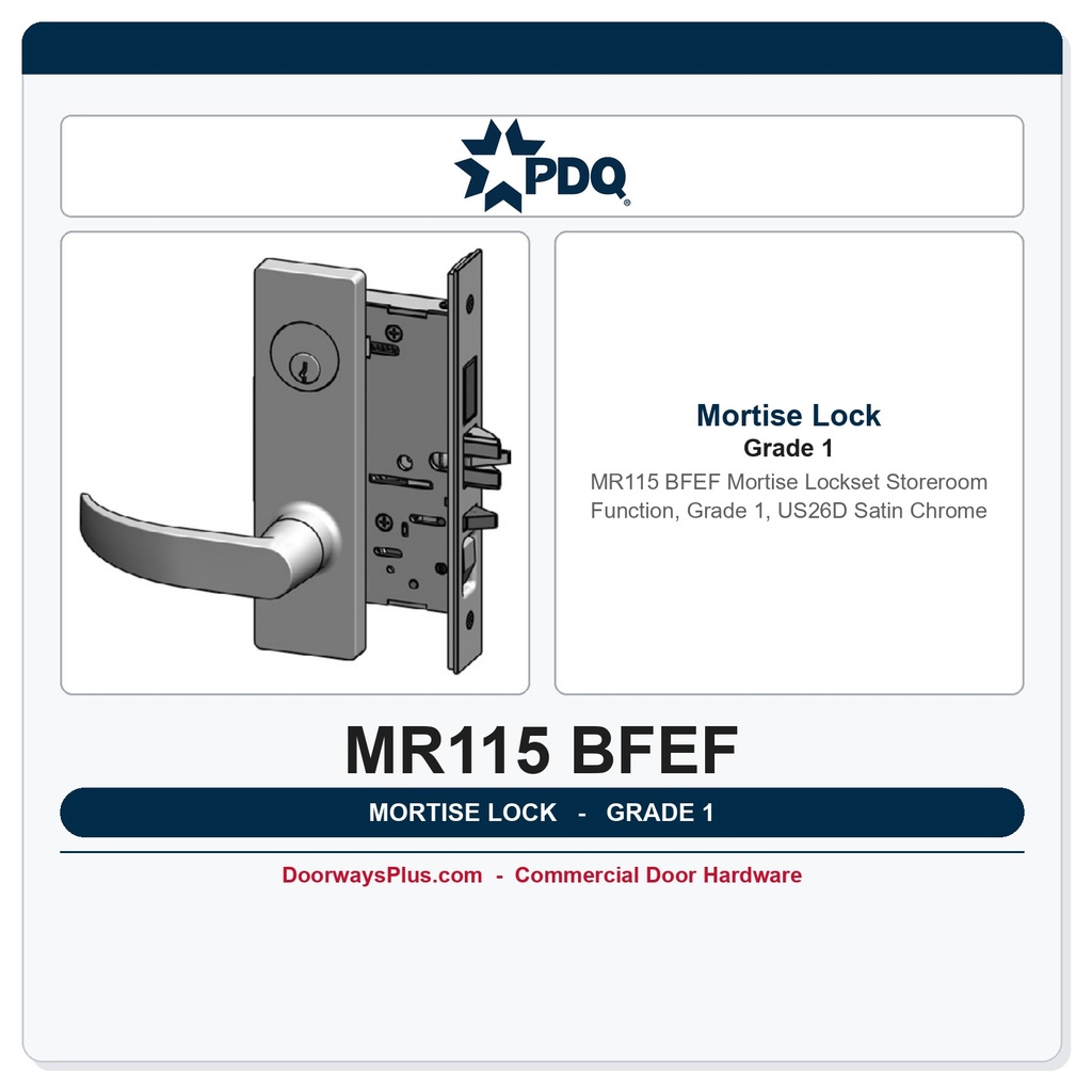 PDQ MR115 BFEF Mortise Lockset – Storeroom Function, Grade 1, US26D Satin Chrome