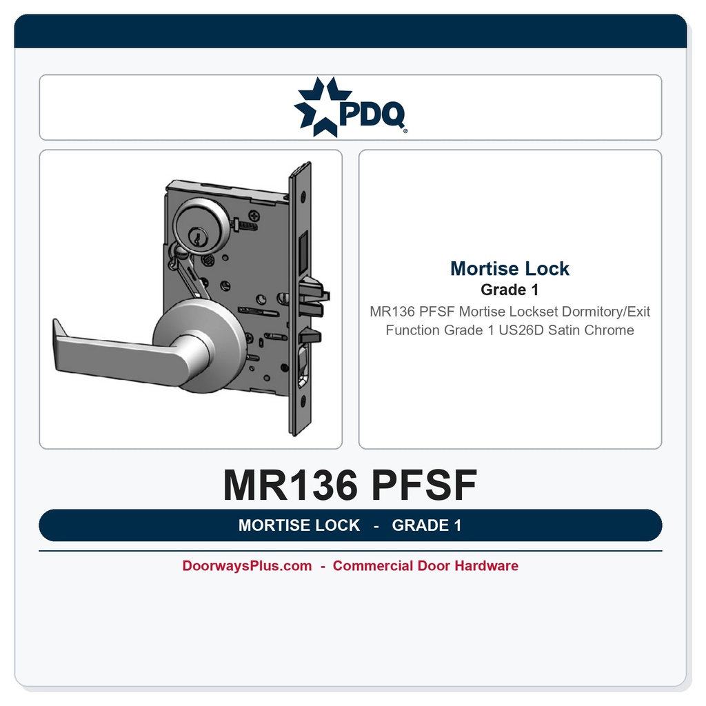 PDQ MR136 PFSF Mortise Lockset Dormitory/Exit Function Grade 1 US26D Satin Chrome