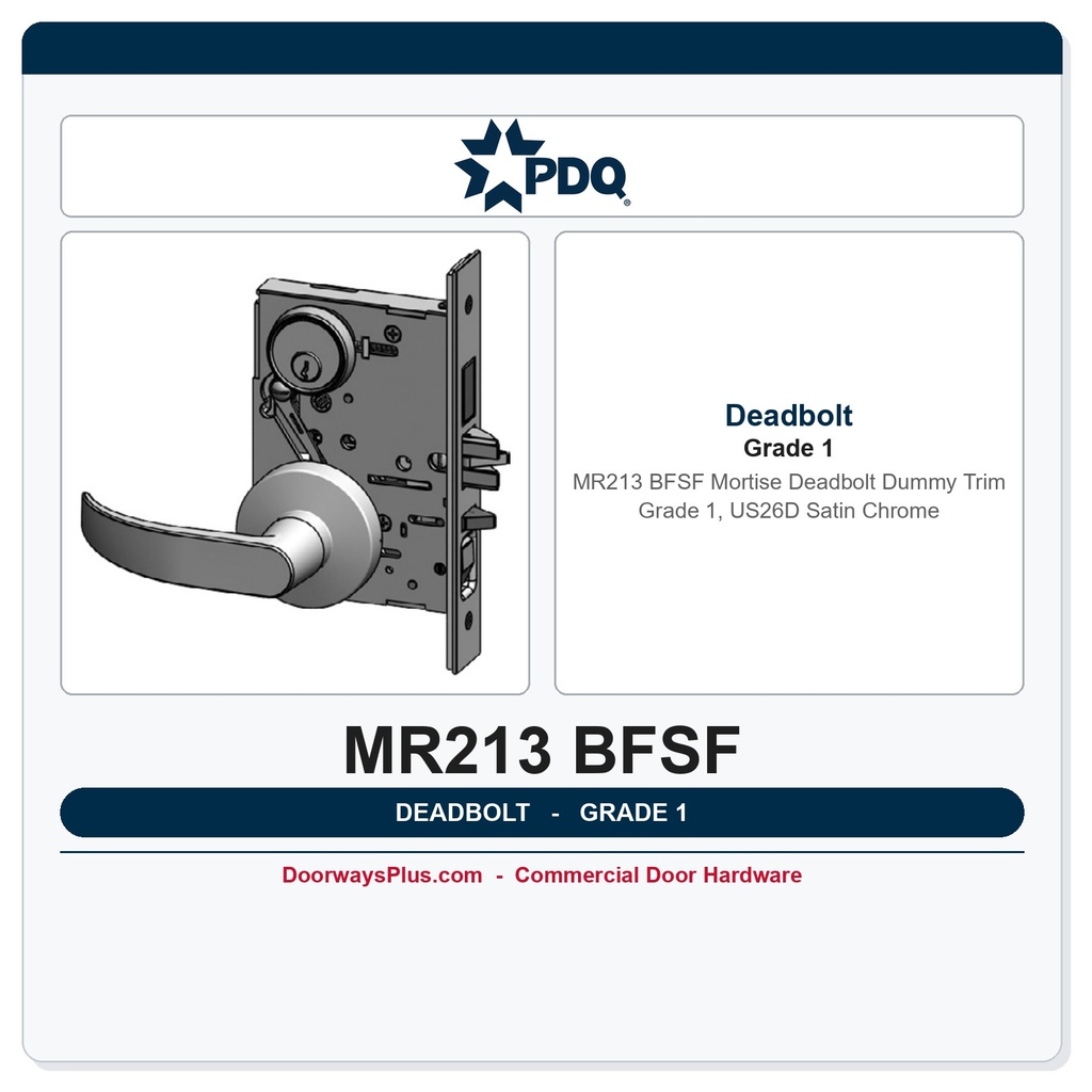 PDQ MR213 BFSF Mortise Deadbolt Dummy Trim – Grade 1, US26D Satin Chrome