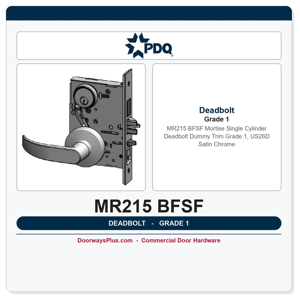 PDQ MR215 BFSF Mortise Single Cylinder Deadbolt Dummy Trim – Grade 1, US26D Satin Chrome