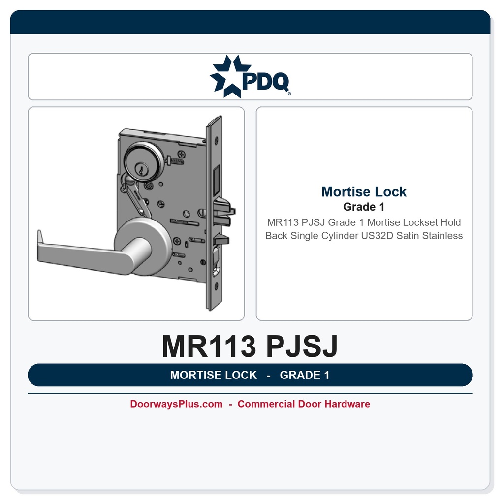 PDQ MR113 PJSJ Grade 1 Mortise Lockset Hold Back Single Cylinder US32D Satin Stainless