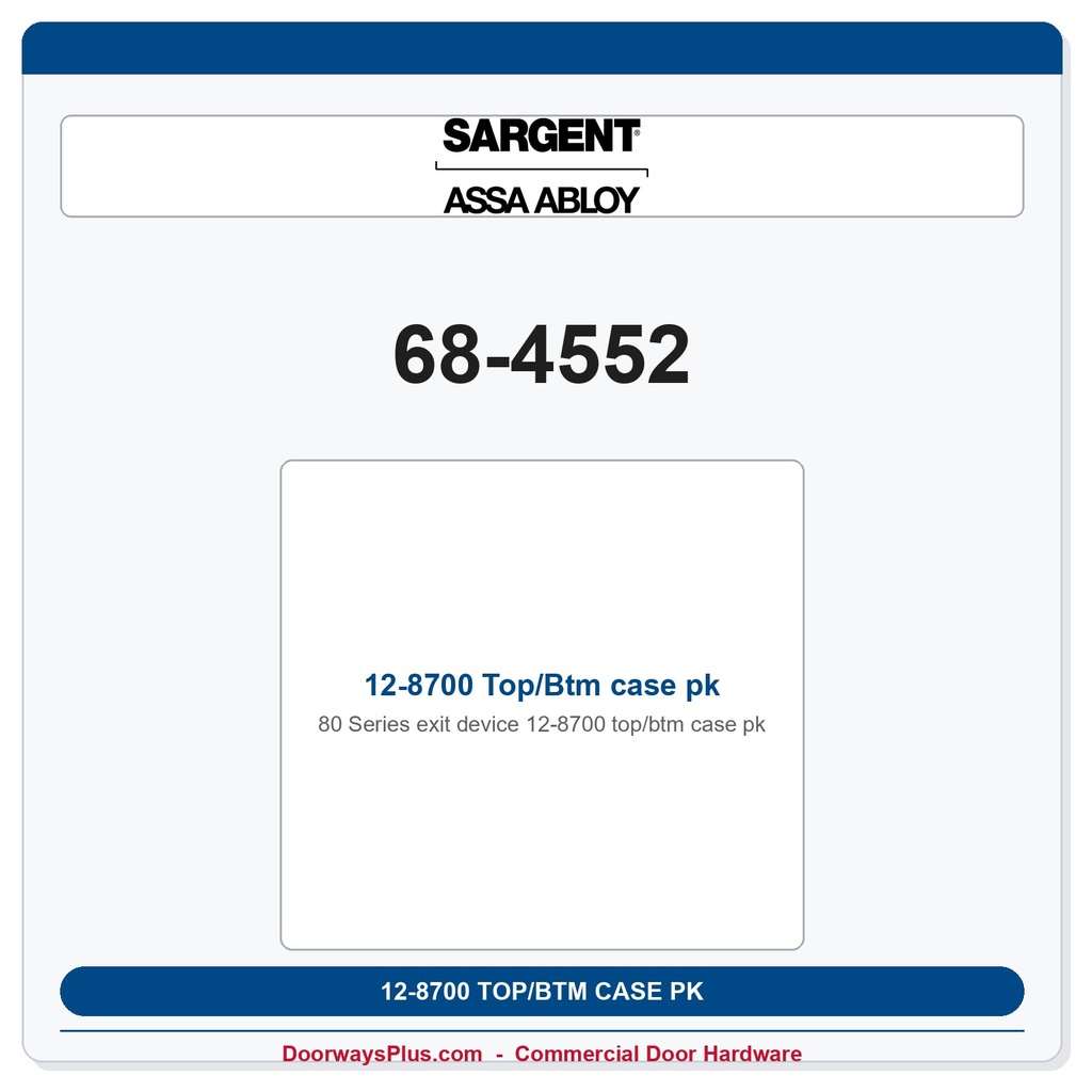 Sargent 68-4552 12-8700 Top/Btm case pk