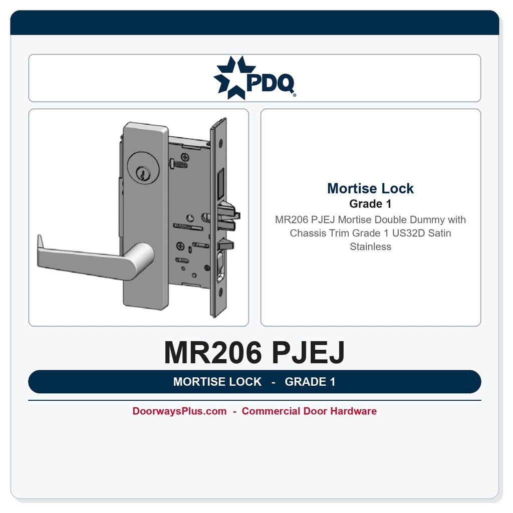 PDQ MR206 PJEJ Mortise Double Dummy with Chassis Trim | Grade 1 | US32D Satin Stainless