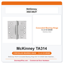 McKinney TA314 Concealed Bearing Hinge 5x4-1/2 US32D Satin Stainless Steel