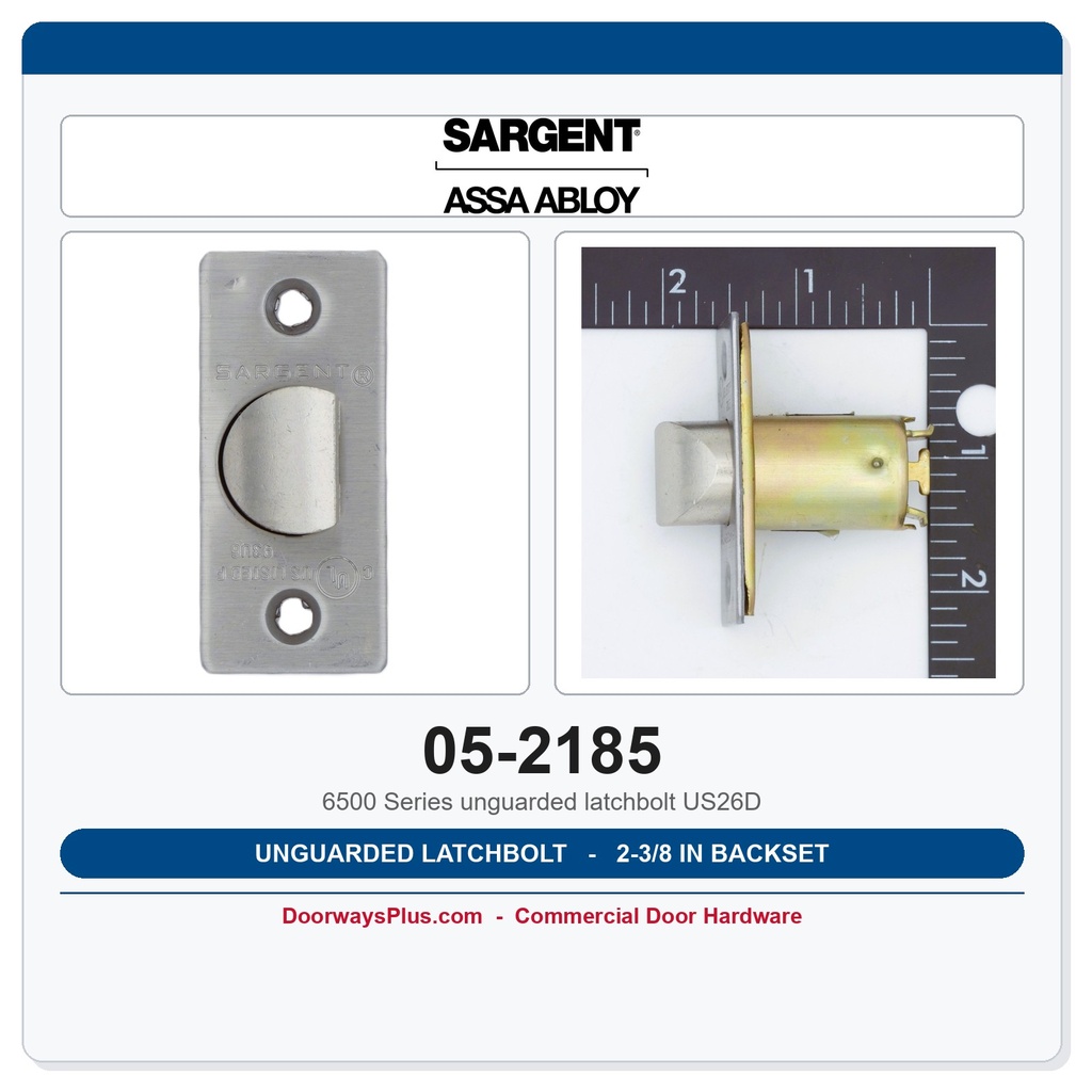 Sargent 05-2185 Latchbolt 2-3/8" Backset Unguarded US26D Satin Chrome